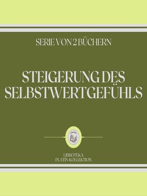 cover image of STEIGERUNG DES SELBSTWERTGEFÜHLS (SERIE VON 2 BÜCHERN)